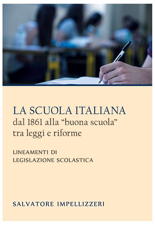 La scuola italiana dal 1861 alla “buona scuola” tra leggi e riforme