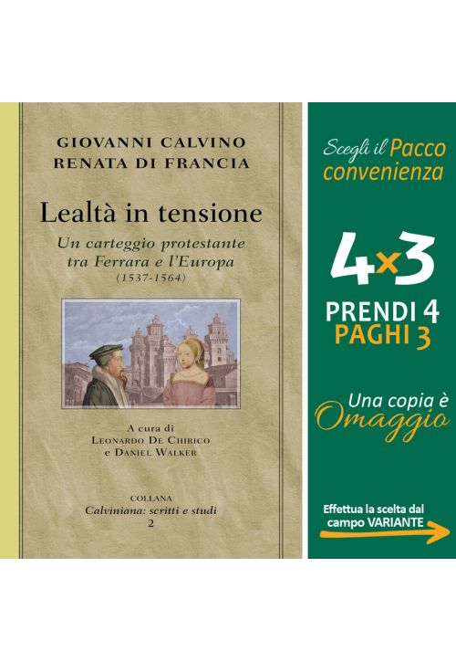 Lealtà in tensione. Un carteggio protestante tra Ferrara e l'Europa (1537-1564)