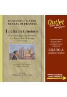 Lealtà in tensione. Un carteggio protestante tra Ferrara e l'Europa (1537-1564)