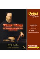 William Tyndale. Una biografia del traduttore della Bibbia, puritano e martire