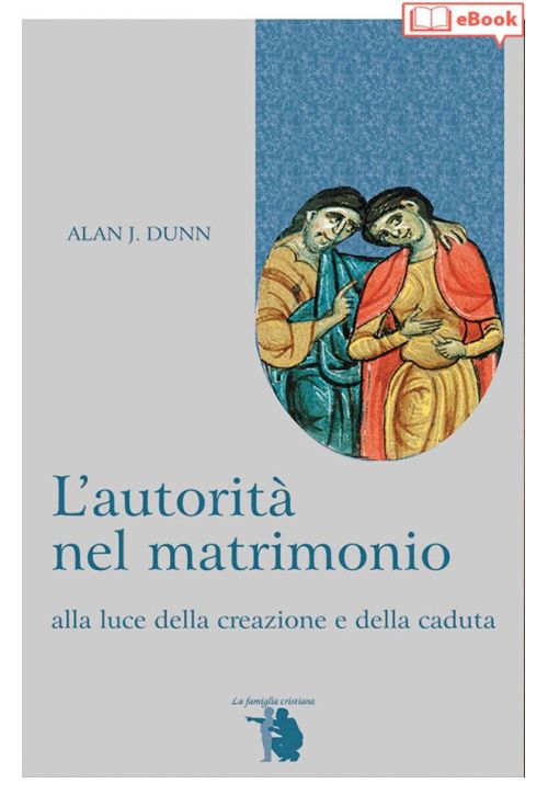 L'autorità nel matrimonio alla luce della creazione e della caduta (eBook)