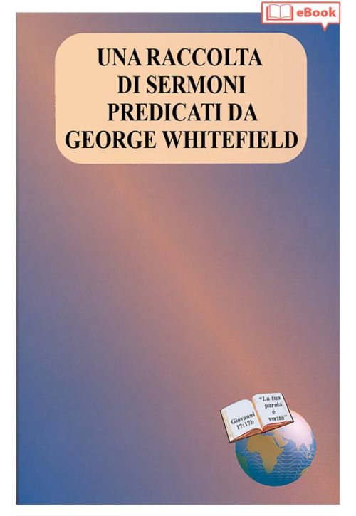 Una raccolta di sermoni predicati da George Whitefield (eBook)