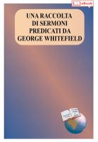 Una raccolta di sermoni predicati da George Whitefield (eBook)