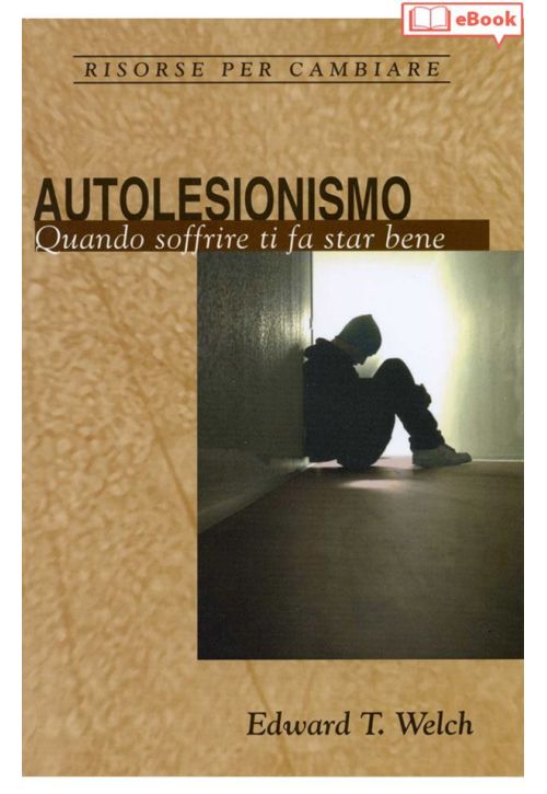 Autolesionismo. Quando soffrire ti fa star bene (eBook)