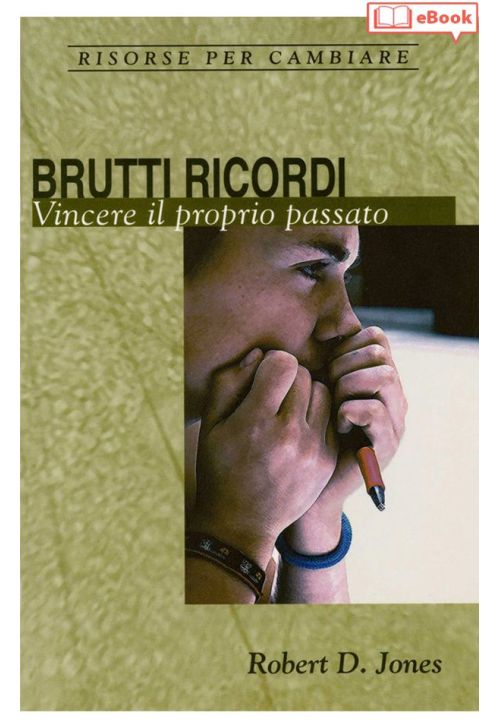 Brutti ricordi. Vincere il proprio passato (eBook)