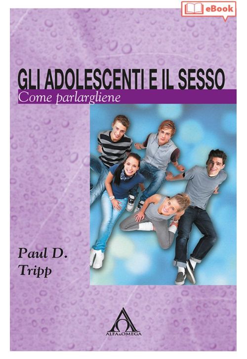 Gli adolescenti e il sesso. Come parlargliene (eBook)