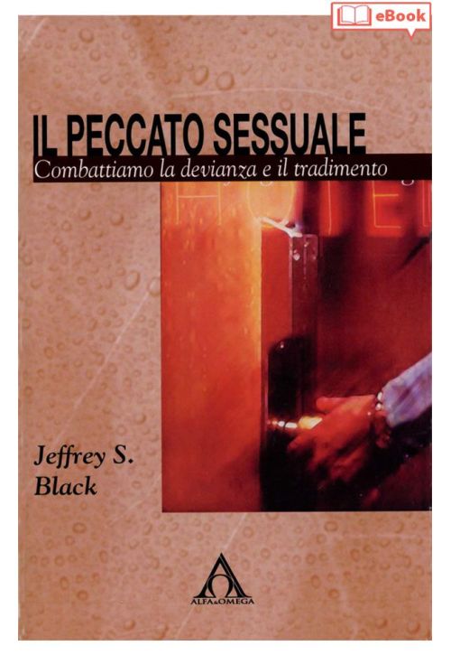 Il peccato sessuale. Combattiamo la devianza e il tradimento (eBook)