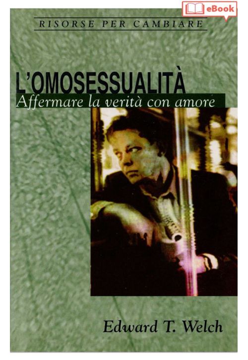 L’omosessualità. Affermare la verità con amore (eBook)