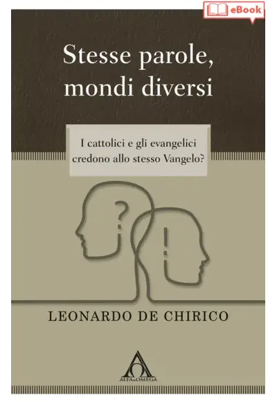 Stesse parole, mondi diversi. I cattolici e gli evangelici credono allo stesso Vangelo? (eBook)