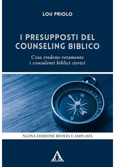 I presupposti del counseling biblico. Cosa credono veramente i consulenti biblici storici I presupposti del counseling biblico. Cosa credono veramente i consulenti biblici storici