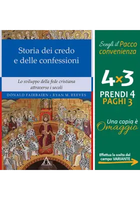 Storia dei credo e delle delle confessioni. Lo sviluppo della fede cristiana  attraverso i secoli Storia dei credo e delle delle confessioni. Lo sviluppo della fede cristiana  attraverso i secoli