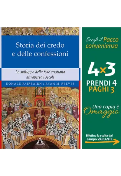 Storia dei credo e delle delle confessioni. Lo sviluppo della fede cristiana  attraverso i secoli Storia dei credo e delle delle confessioni. Lo sviluppo della fede cristiana  attraverso i secoli