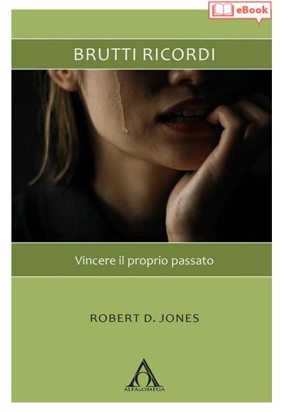 Brutti ricordi. Vincere il proprio passato (eBook)