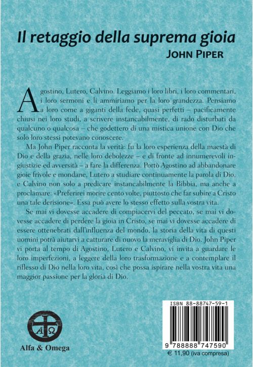 Il retaggio della suprema gioia. La grazia trionfante di Dio nella vita di Agostino, Lutero e Calvino