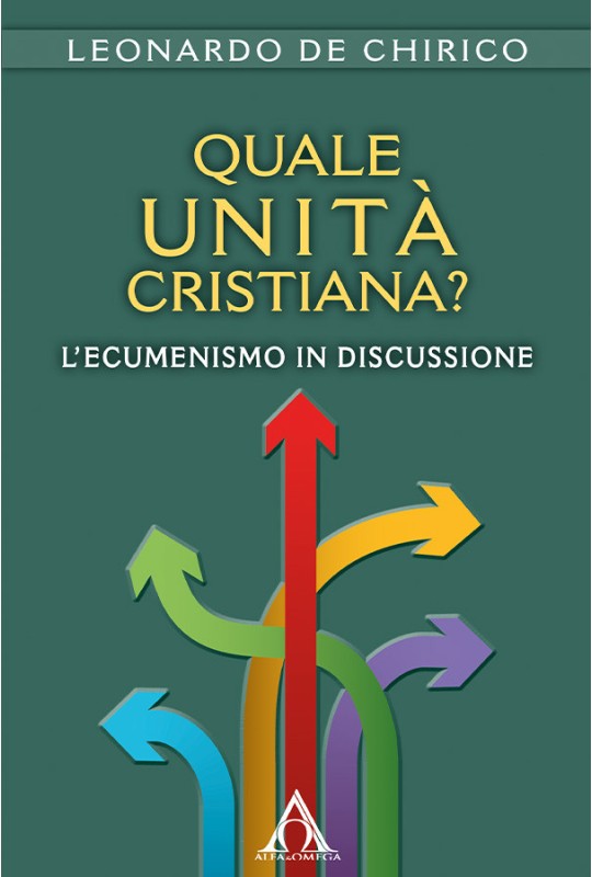 Quale unità cristiana? L'ecumenismo in discussione
